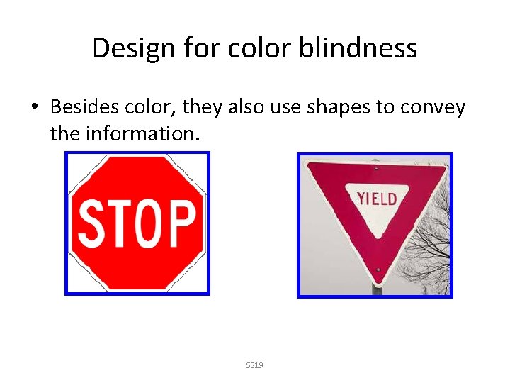 Design for color blindness • Besides color, they also use shapes to convey the