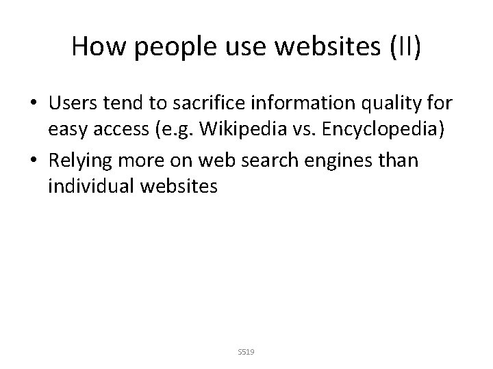 How people use websites (II) • Users tend to sacrifice information quality for easy