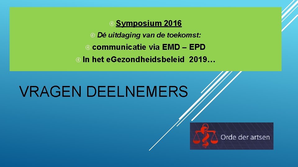  Symposium 2016 Dé uitdaging van de toekomst: communicatie In via EMD – EPD