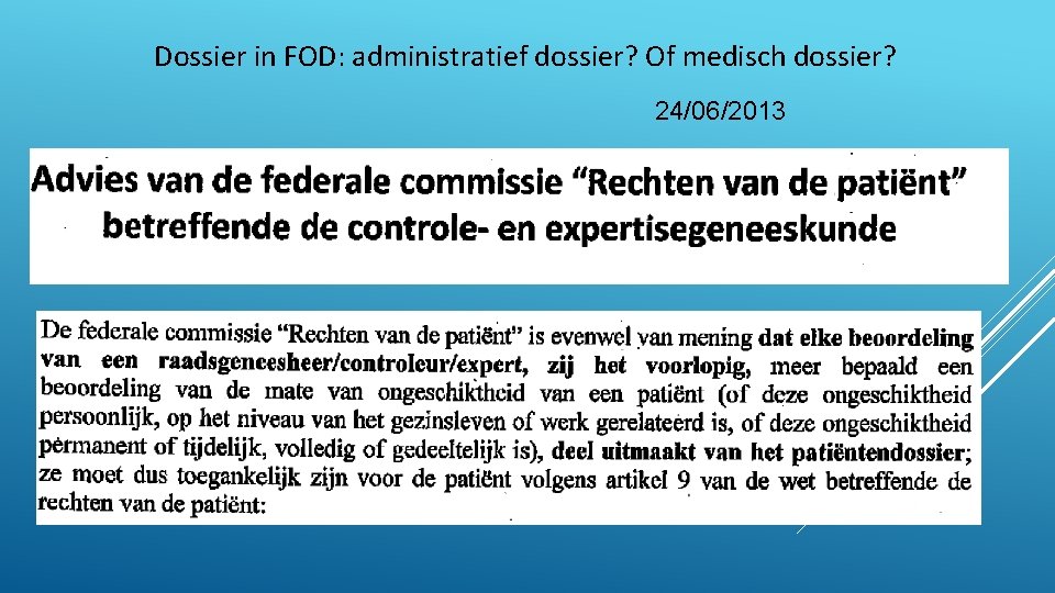 Dossier in FOD: administratief dossier? Of medisch dossier? 24/06/2013 