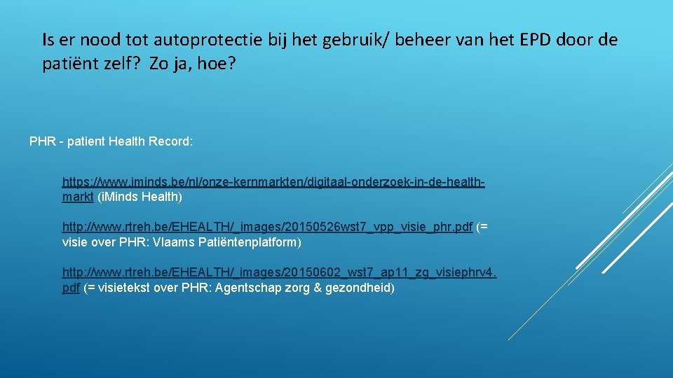 Is er nood tot autoprotectie bij het gebruik/ beheer van het EPD door de