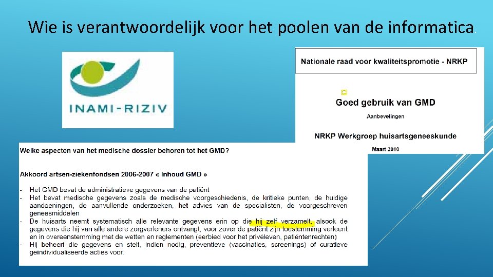 Wie is verantwoordelijk voor het poolen van de informatica. 