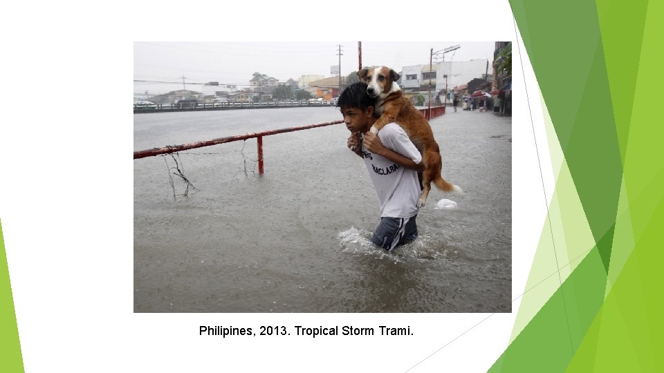 Philipines, 2013. Tropical Storm Trami. 