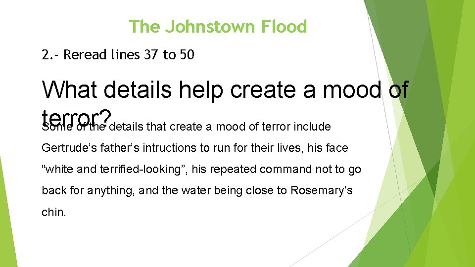 The Johnstown Flood 2. - Reread lines 37 to 50 What details help create