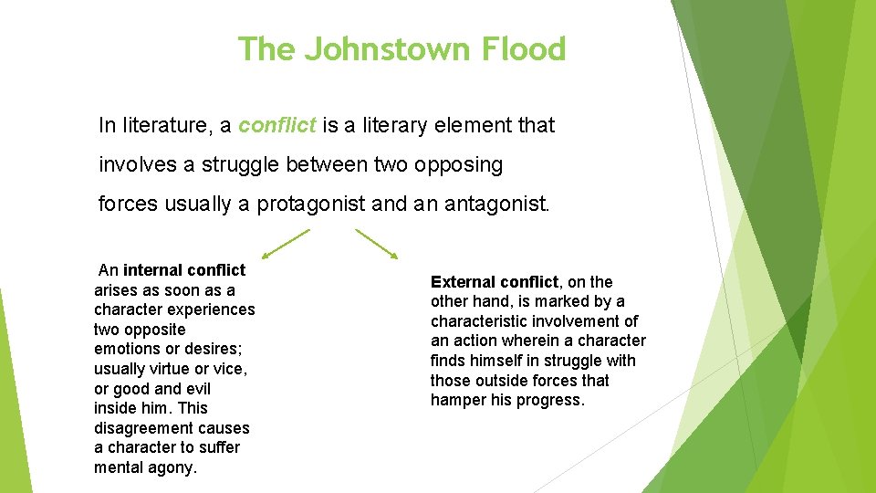 The Johnstown Flood In literature, a conflict is a literary element that involves a
