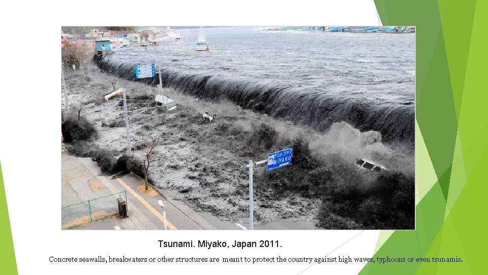 Tsunami. Miyako, Japan 2011. Concrete seawalls, breakwaters or other structures are meant to protect