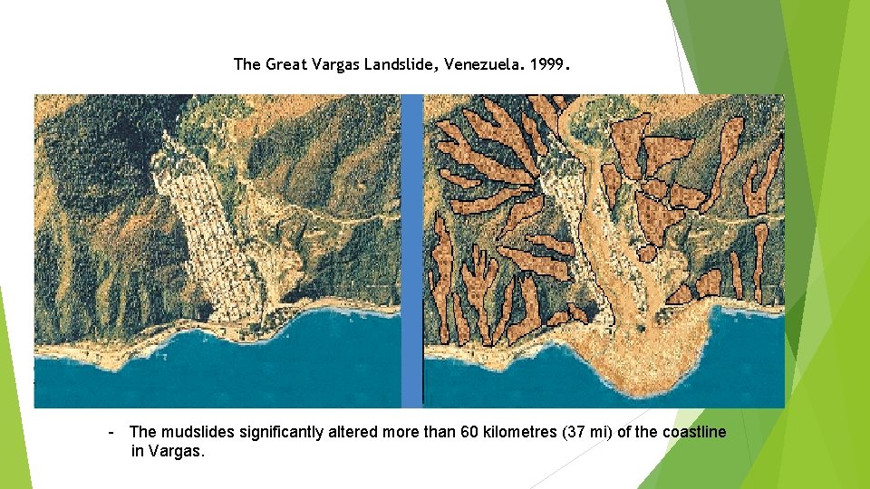 The Great Vargas Landslide, Venezuela. 1999. - The mudslides significantly altered more than 60