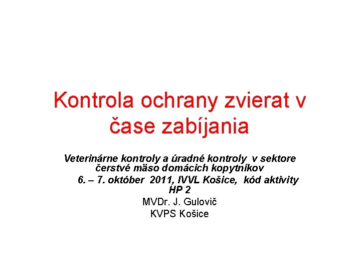 Kontrola ochrany zvierat v čase zabíjania Veterinárne kontroly a úradné kontroly v sektore čerstvé