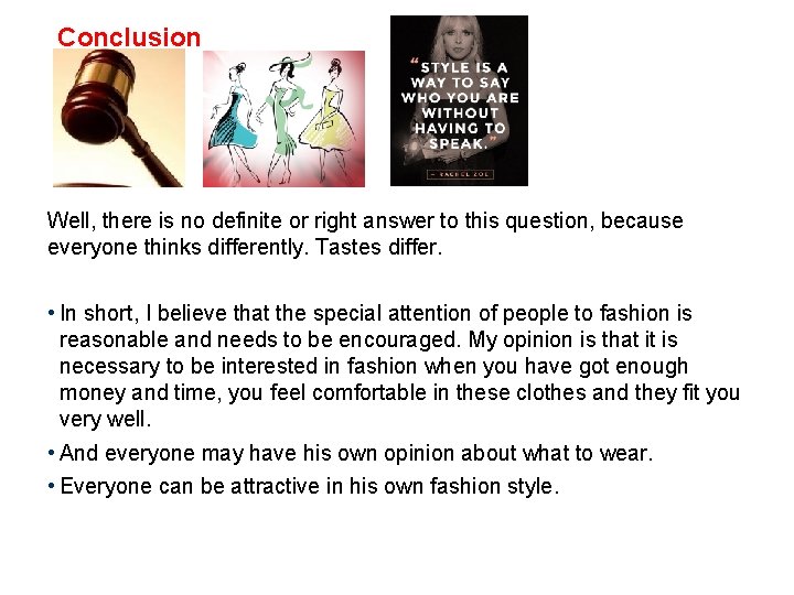 Conclusion Well, there is no definite or right answer to this question, because everyone