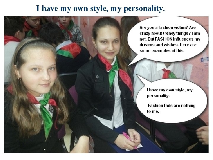 I have my own style, my personality. 