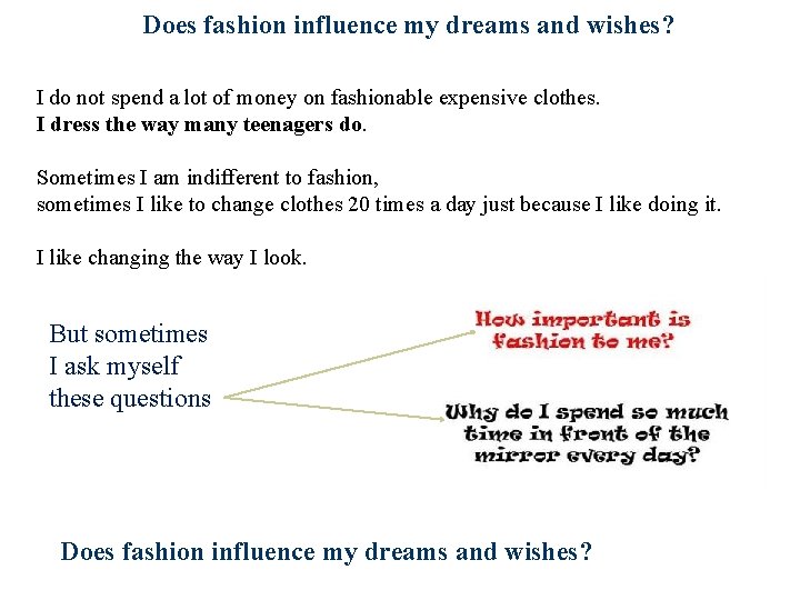 Does fashion influence my dreams and wishes? I do not spend a lot of