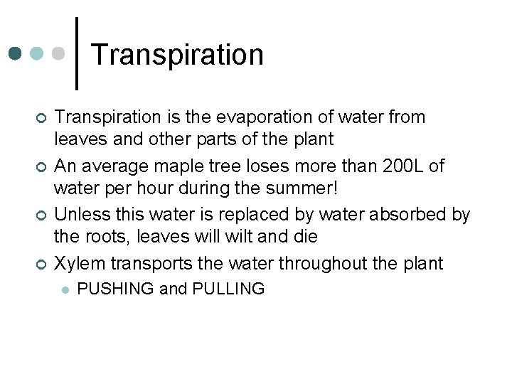 Transpiration ¢ ¢ Transpiration is the evaporation of water from leaves and other parts