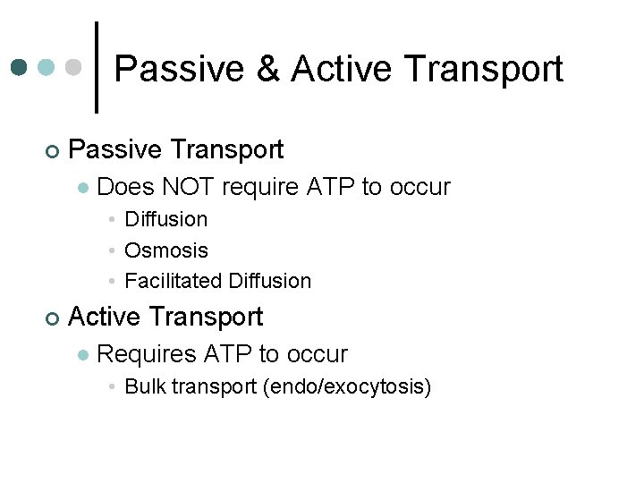 Passive & Active Transport ¢ Passive Transport l Does NOT require ATP to occur