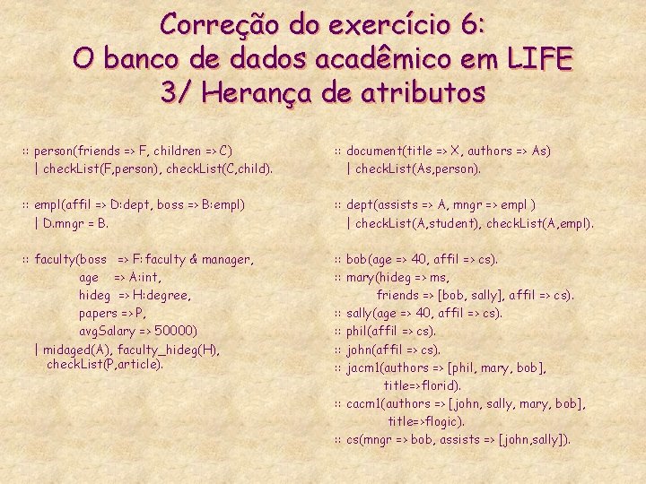 Correção do exercício 6: O banco de dados acadêmico em LIFE 3/ Herança de