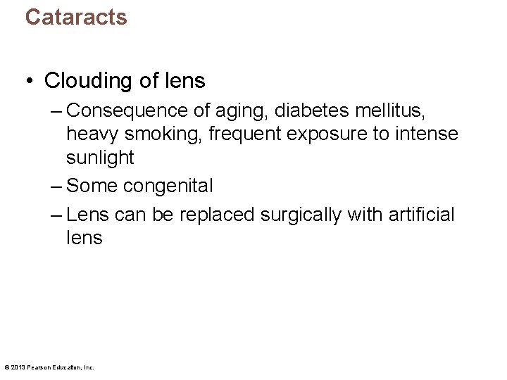 Cataracts • Clouding of lens – Consequence of aging, diabetes mellitus, heavy smoking, frequent