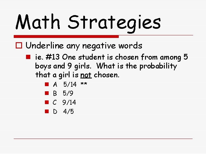 Math Strategies o Underline any negative words n ie. #13 One student is chosen