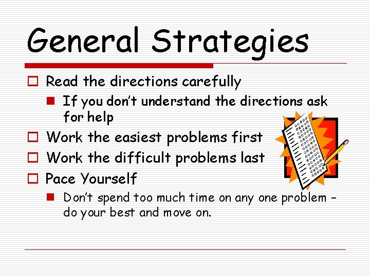 General Strategies o Read the directions carefully n If you don’t understand the directions