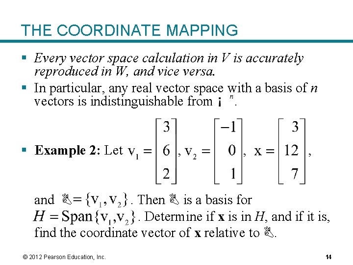 THE COORDINATE MAPPING § Every vector space calculation in V is accurately reproduced in