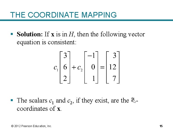 THE COORDINATE MAPPING § Solution: If x is in H, then the following vector