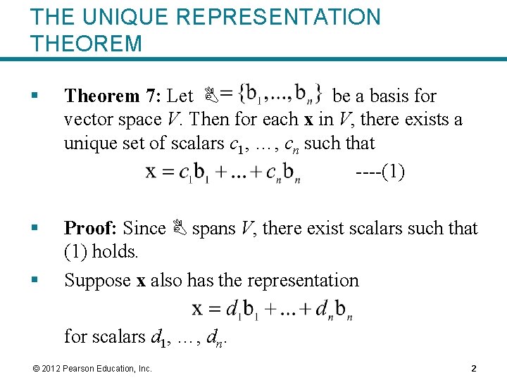 THE UNIQUE REPRESENTATION THEOREM § Theorem 7: Let B be a basis for vector