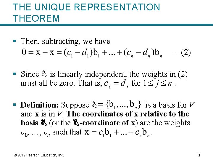 THE UNIQUE REPRESENTATION THEOREM § Then, subtracting, we have ----(2) § Since B is