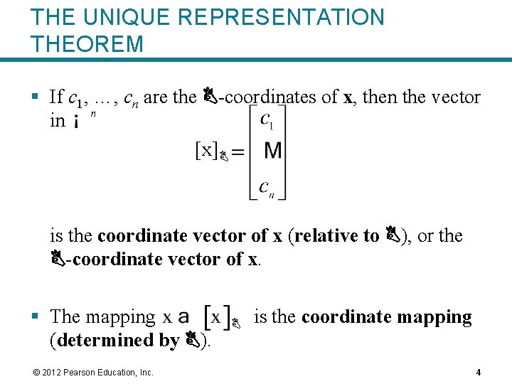 THE UNIQUE REPRESENTATION THEOREM § If c 1, …, cn are the B-coordinates of