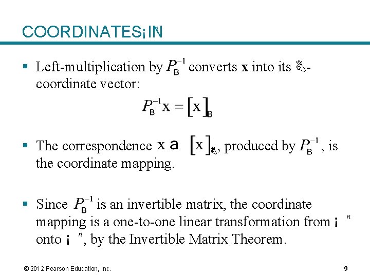 COORDINATES IN § Left-multiplication by coordinate vector: § The correspondence the coordinate mapping. converts