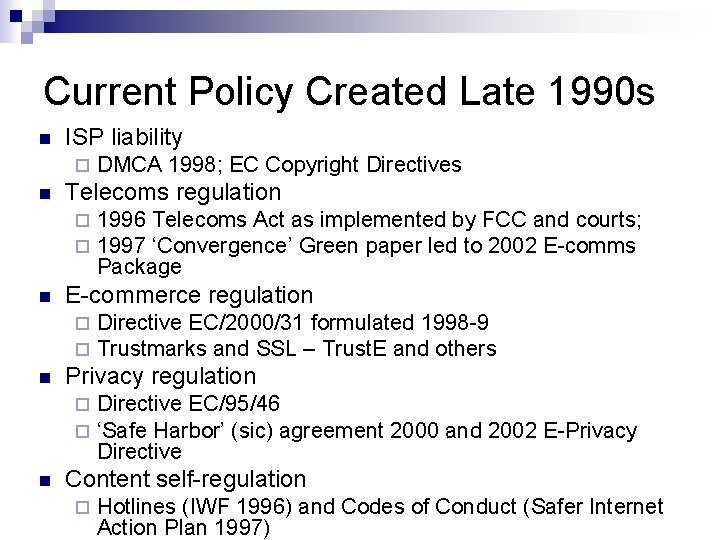 Current Policy Created Late 1990 s n ISP liability ¨ n Telecoms regulation ¨ Current Policy Created Late 1990 s n ISP liability ¨ n Telecoms regulation ¨