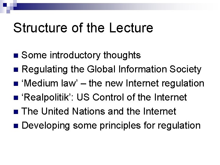 Structure of the Lecture Some introductory thoughts n Regulating the Global Information Society n Structure of the Lecture Some introductory thoughts n Regulating the Global Information Society n