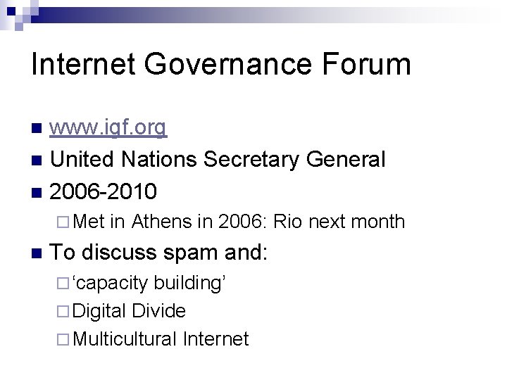 Internet Governance Forum www. igf. org n United Nations Secretary General n 2006 -2010 Internet Governance Forum www. igf. org n United Nations Secretary General n 2006 -2010