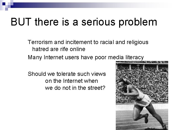 BUT there is a serious problem Terrorism and incitement to racial and religious hatred BUT there is a serious problem Terrorism and incitement to racial and religious hatred