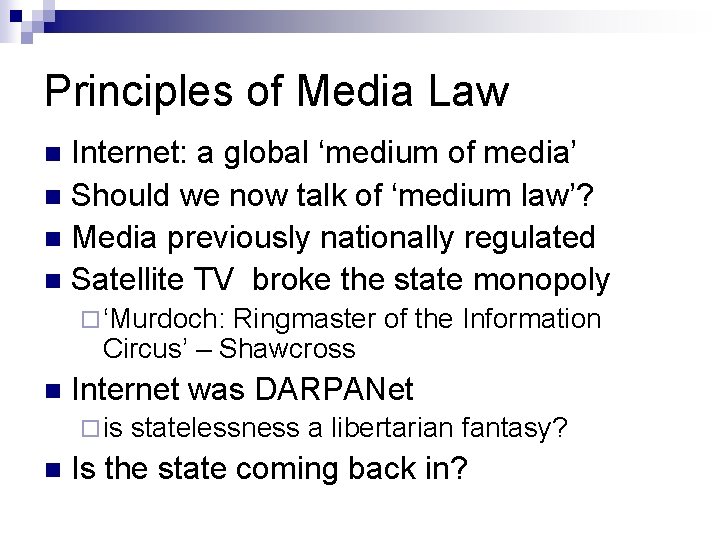 Principles of Media Law Internet: a global ‘medium of media’ n Should we now Principles of Media Law Internet: a global ‘medium of media’ n Should we now
