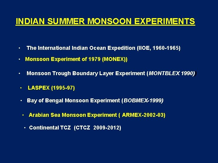 INDIAN SUMMER MONSOON EXPERIMENTS • The International Indian Ocean Expedition (IIOE, 1960 -1965) •