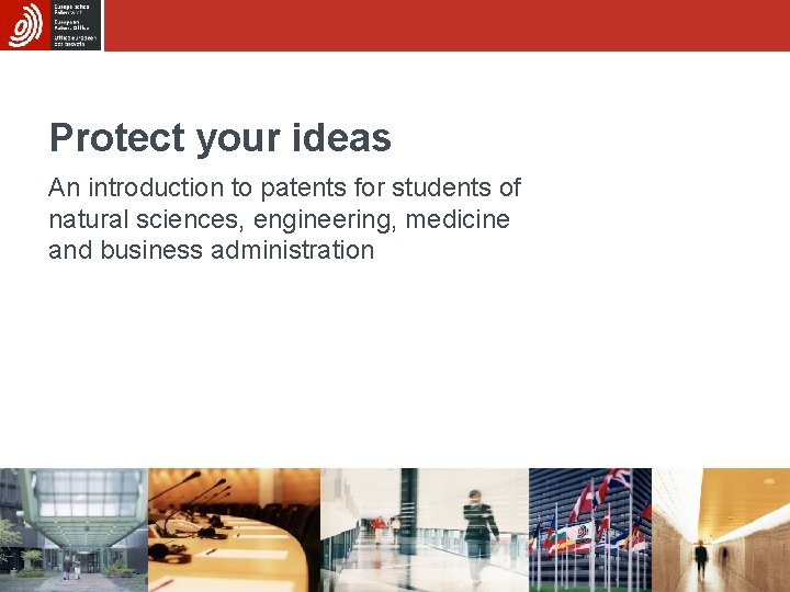 Protect your ideas An introduction to patents for students of natural sciences, engineering, medicine