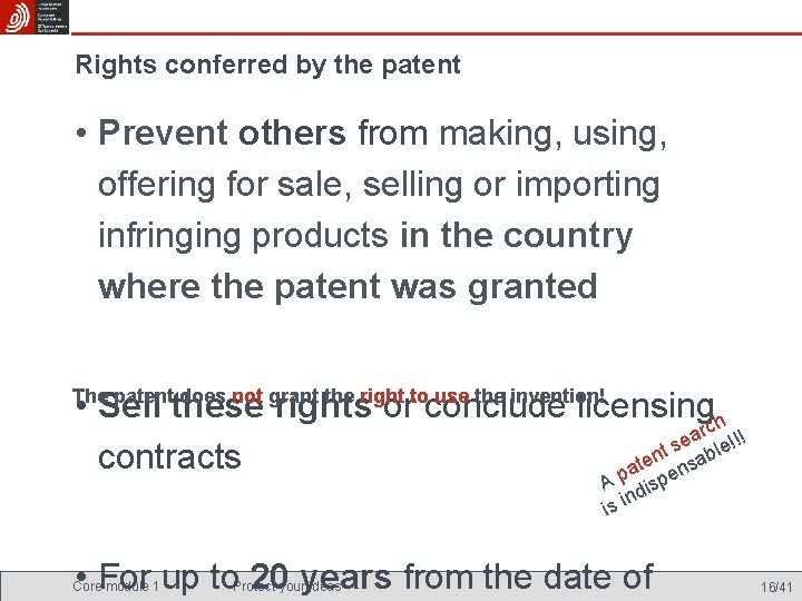 Rights conferred by the patent • Prevent others from making, using, offering for sale,