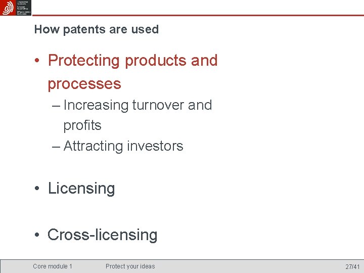 How patents are used • Protecting products and processes – Increasing turnover and profits