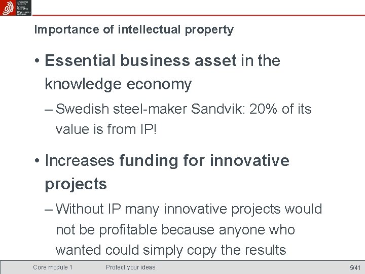 Importance of intellectual property • Essential business asset in the knowledge economy – Swedish