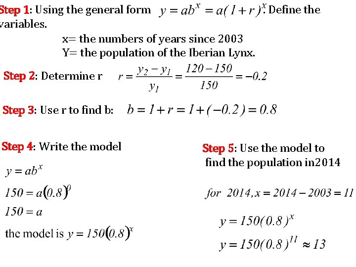 Step 1: Using the general form. Define the variables. x= the numbers of years