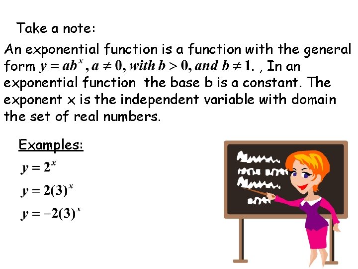 Take a note: An exponential function is a function with the general form. ,