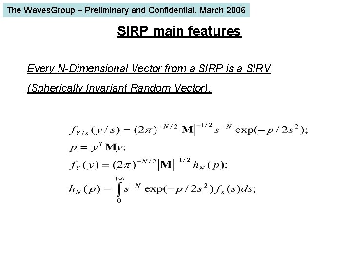 The Waves. Group – Preliminary and Confidential, March 2006 SIRP main features Every N-Dimensional