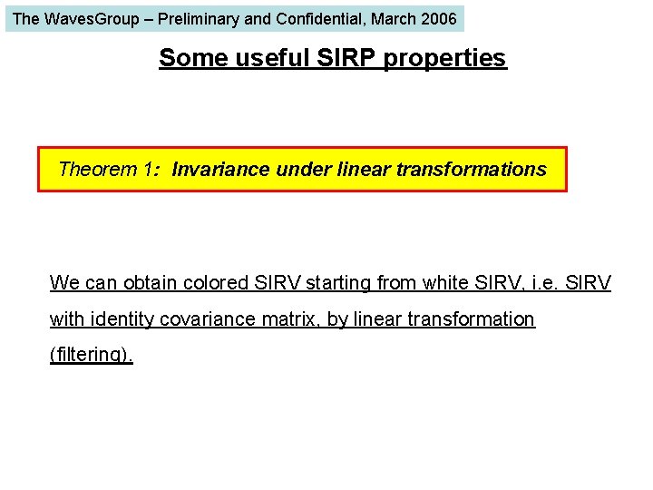 The Waves. Group – Preliminary and Confidential, March 2006 Some useful SIRP properties Theorem