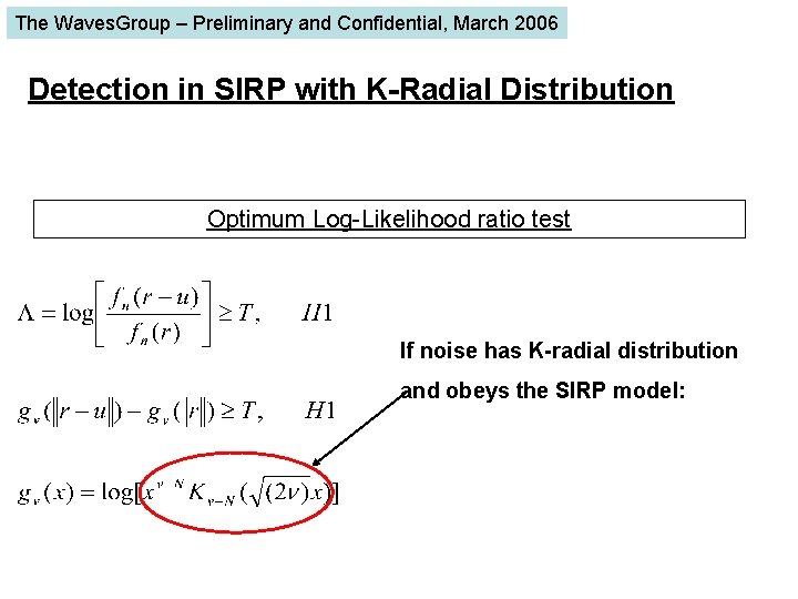 The Waves. Group – Preliminary and Confidential, March 2006 Detection in SIRP with K-Radial