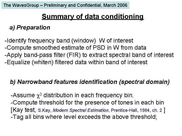 The Waves. Group – Preliminary and Confidential, March 2006 Summary of data conditioning a)