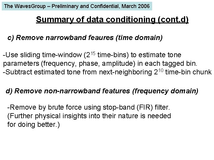 The Waves. Group – Preliminary and Confidential, March 2006 Summary of data conditioning (cont.