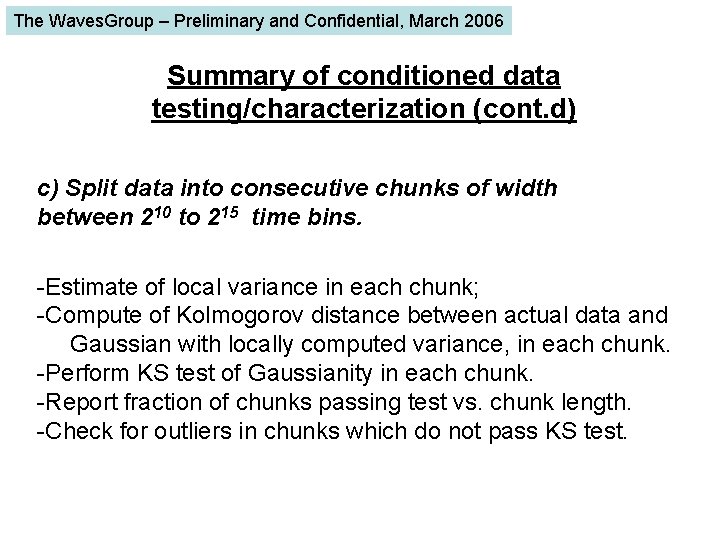 The Waves. Group – Preliminary and Confidential, March 2006 Summary of conditioned data testing/characterization