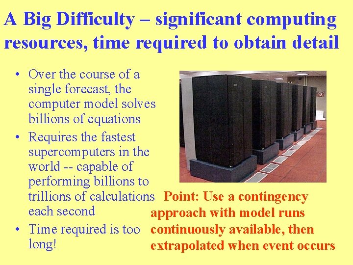 A Big Difficulty – significant computing resources, time required to obtain detail • Over A Big Difficulty – significant computing resources, time required to obtain detail • Over