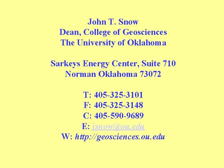 John T. Snow Dean, College of Geosciences The University of Oklahoma Sarkeys Energy Center, John T. Snow Dean, College of Geosciences The University of Oklahoma Sarkeys Energy Center,