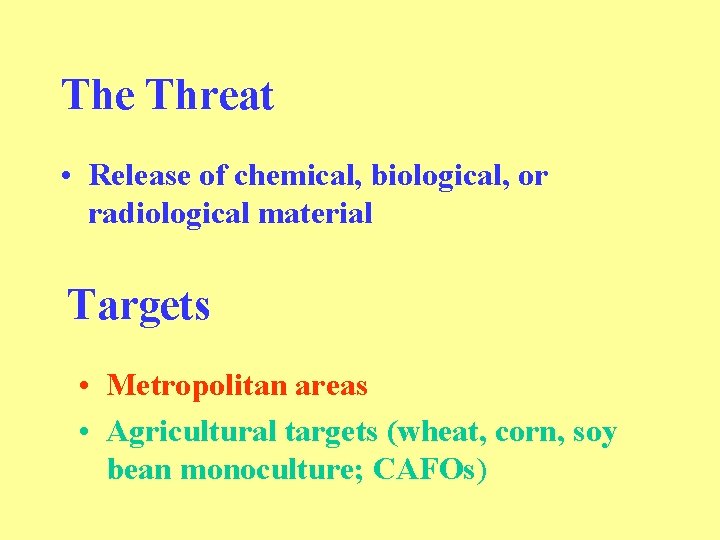 The Threat • Release of chemical, biological, or radiological material Targets • Metropolitan areas The Threat • Release of chemical, biological, or radiological material Targets • Metropolitan areas