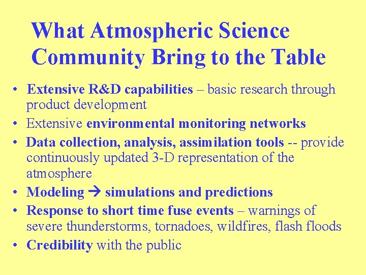 What Atmospheric Science Community Bring to the Table • Extensive R&D capabilities – basic What Atmospheric Science Community Bring to the Table • Extensive R&D capabilities – basic