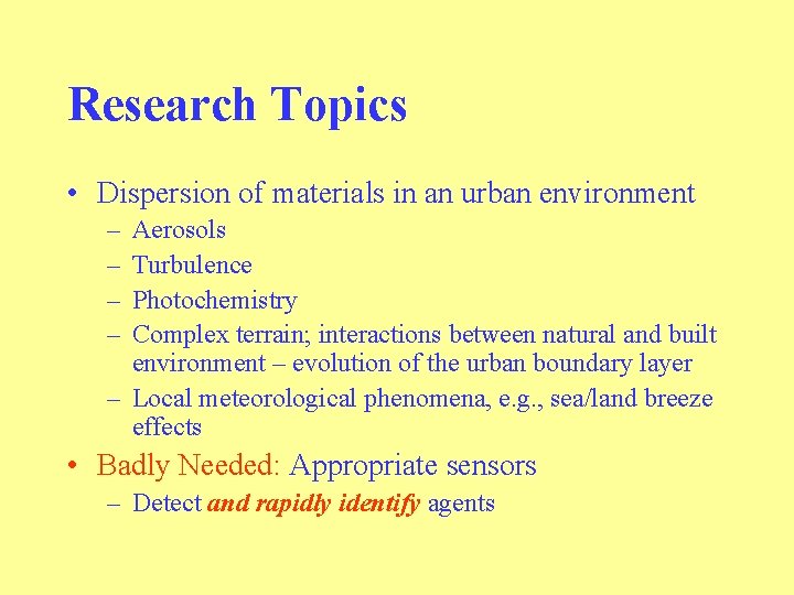 Research Topics • Dispersion of materials in an urban environment – – Aerosols Turbulence Research Topics • Dispersion of materials in an urban environment – – Aerosols Turbulence